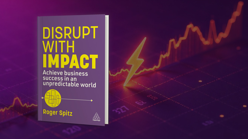 Disrupt with Impact - Achieve Business Success in an Unpredictable World