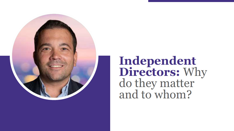 Independent Directors: Why do they matter and to whom?